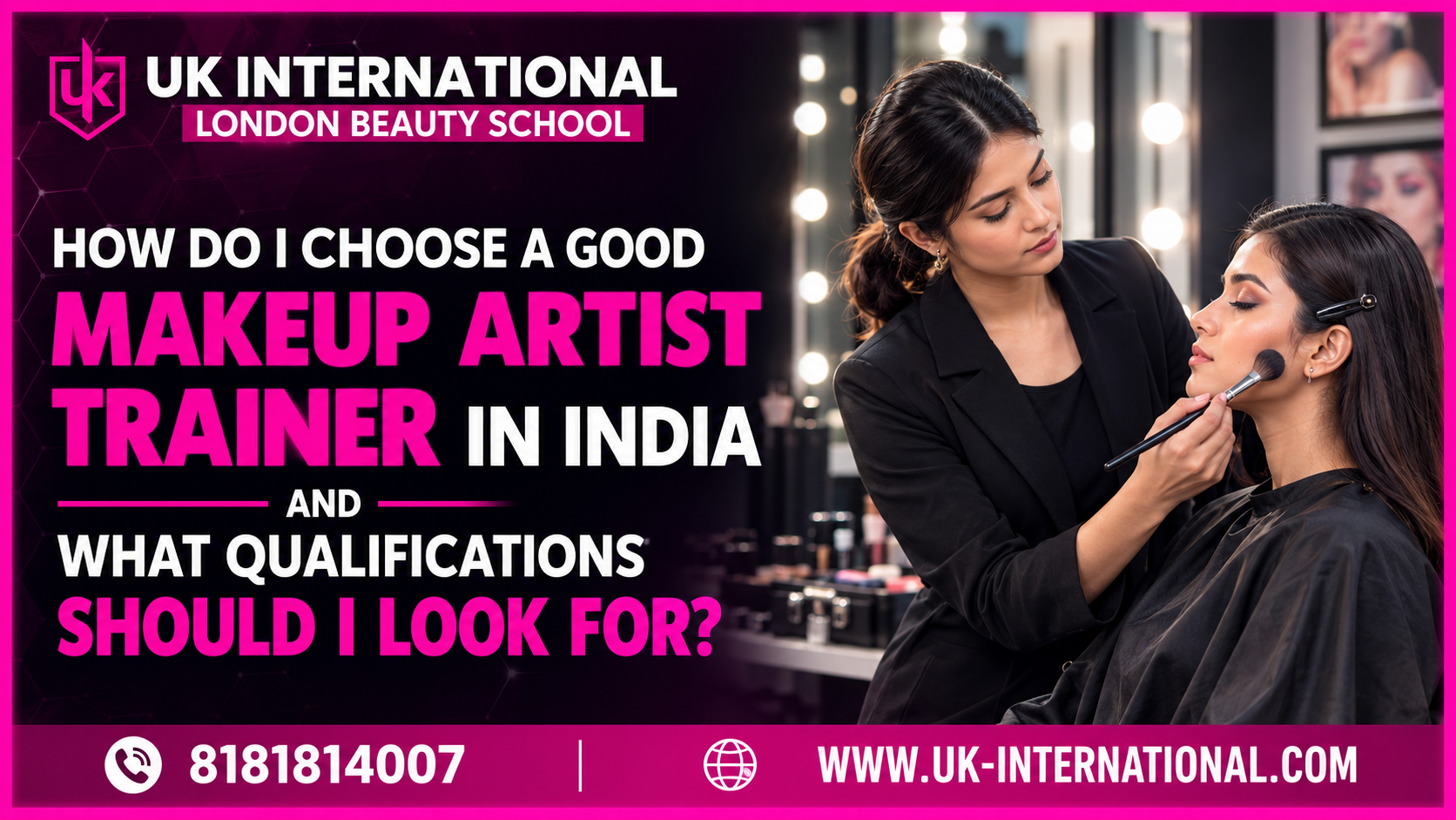 How Do I Choose a Good Makeup Artist Trainer in India and What Qualifications Should I Look For?